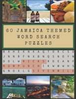 60 Jamaica Themed Word Search Puzzles: Over 600 Jamaican phrases, people, music, and other cultural references to find - with solutions! B08GB254FP Book Cover