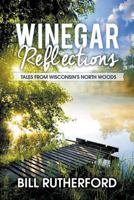 Winegar Reflections: Tales from Wisconsin's North Woods 1681111144 Book Cover