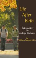Life After Birth: Spirituality for College Students 0816422907 Book Cover