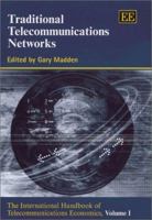 Traditional Telecommunications Networks: The International Handbook of Telecommunications Economics (The International Handbook of Telecommunications Economics, V. 1) 1840642726 Book Cover