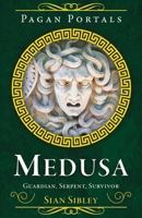 Pagan Portals - Medusa: Guardian, Serpent, Survivor 1806950375 Book Cover