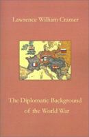 The Diplomatic Background of the World War 1931313687 Book Cover