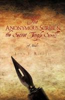 The Anonymous Scribe & the Secret Temple Scroll 1440160740 Book Cover