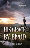 His Grace by Blood: The Twin Kingdom Series 1977258778 Book Cover