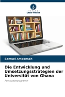 Die Entwicklung und Umsetzungsstrategien der Universität von Ghana (German Edition) 620976228X Book Cover