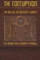 The Corruption: Age of the Watchers 1496119665 Book Cover