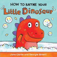 How to Bath Your Little Dinosaur 1610674952 Book Cover