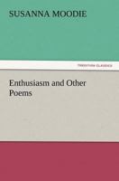 Enthusiasm and Other Poems 1514378353 Book Cover