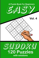 Easy Sudoku Vol. 4 A Puzzle Book For Beginners: 120 Puzzles With Solutions 1689003219 Book Cover