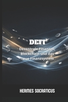 DeFi: Dezentrale Finanzen, Blockchain und das neue Finanzsystem (Blockchain, Kryptoökonomie und die Zukunft digitaler Strukturen) (German Edition) B0GFW4R8ND Book Cover