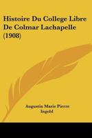 Histoire Du Coll GE Libre de Colmar-LaChapelle... 1147517711 Book Cover