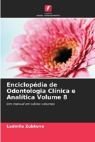 Enciclopédia de Odontologia Clínica e Analítica Volume 8 (Portuguese Edition) 6208356903 Book Cover