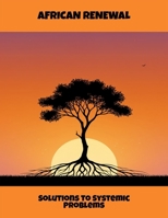 African Renewal: Solutions To Systemic Problems B0FQTR1D5Z Book Cover