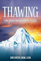 Thawing Childhood Abandonment Issues 1477634762 Book Cover