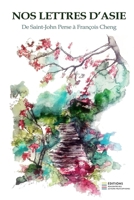 NOS LETTRES D'ASIE: De Saint-John Perse à François Cheng (Les Livres Collaboratifs Rencontre des Auteurs Francophones) (French Edition) 196237114X Book Cover