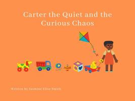 Carter the Quiet and the Curious Chaos 0578368706 Book Cover