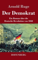 Der Demokrat: Ein Roman über die Deutsche Revolution von 1848 (German Edition) 3743748339 Book Cover