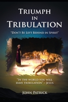 Triumph in Tribulation: "Don't Be Left Behind in Spirit" B08VMJDX5X Book Cover