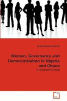 Women, Governance and Democratisation in Nigeria and Ghana: A Comparative Study 3639274067 Book Cover