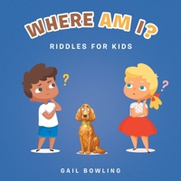 Where Am I?: Riddles for Kids 1669829111 Book Cover