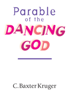 Parable of the Dancing God 0877840547 Book Cover