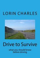 Drive to Survive: what you should know before driving 1523270063 Book Cover