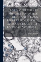 Flore Populaire Ou Histoire Naturelle Des Plantes Dans Leurs Rapports Avec La Linguistique Et Le Folklore, Volume 2... 1018769552 Book Cover