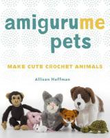 AmiguruME Pets: Make Cute Crochet Animals 1454709782 Book Cover