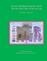 Gretel and Hansel heal the witch: The five fairy tales of the new age for children and adults 3949401334 Book Cover