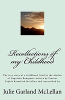 Recollections of my Childhood: The true story of a childhood lived in the shadow of Napoleon Bonaparte 1456495062 Book Cover