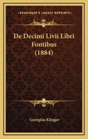 De Decimi Livii Libri Fontibus (1884) 1167423763 Book Cover