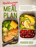 Mediterranean Diet Meal Plan: Complete planner cookbook to prep delicious recipes to lose weight and learn about healthy Mediterranean food. The ultimate dietary guide for beginners 1801185689 Book Cover