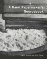 A Hand Papermaker's Sourcebook 1558213899 Book Cover