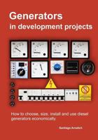 Generators in development projects: How to choose, size, install and use diesel generators economically. 1497552109 Book Cover