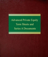 Advanced Private Equity Term Sheets and Series A Documents: Business Structure and Operations (Corporate Securities Series.) 1588521206 Book Cover