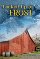 Locked Up in Frost 1691472972 Book Cover