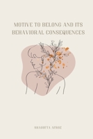 Motive to Belong and Its Behavioral Consequences 3133448838 Book Cover