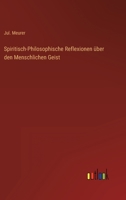 Spiritisch-Philosophische Reflexionen über den Menschlichen Geist 3368213601 Book Cover