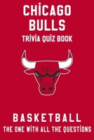 Chicago Bulls Trivia Quiz Book - Basketball - The One With All The Questions: NBA Basketball Fan - Gift for fan of Chicago Bulls B085RRT3DH Book Cover