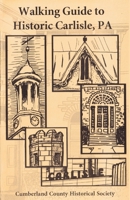 Walking Guide to Historic Carlisle, PA B0H6QZP632 Book Cover