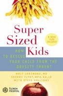 SuperSized Kids: How to Rescue Your Child from the Obesity Threat 044657760X Book Cover
