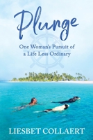 Plunge – One Woman’s Pursuit of a Life Less Ordinary 1735980609 Book Cover