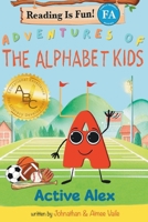 Adventures of The Alphabet Kids: Active Alex B0CN9HXGK6 Book Cover