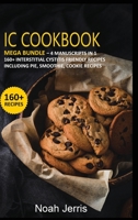 IC Cookbook: MEGA BUNDLE - 4 Manuscripts in 1 - 160+ Interstitial Cystitis - friendly recipes including pie, smoothie, cookie recipes 1664009795 Book Cover