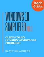 Windows 10 Simplified: Guides to Fix Common Windows 10 Problems B084Z1477P Book Cover