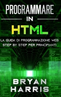 Programmare in HTML: La guida di programmazione web step by step per principianti B088BBPFFV Book Cover