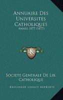 Annuaire Des Universites Catholiques: Annee 1877 (1877) 1168156610 Book Cover