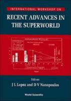 Recent Advances in the Superworld: Proceedings of the International Workshop 9810217307 Book Cover