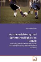 Ausdauerleistung und Sprintschnelligkeit im Fußball: Die altersgemäße Entwicklung der konditionell leistungsbestimmenden Faktoren 3639208498 Book Cover