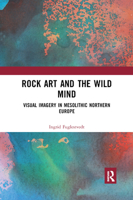 Rock Art and the Wild Mind: Visual Imagery in Mesolithic Northern Europe 0367890550 Book Cover